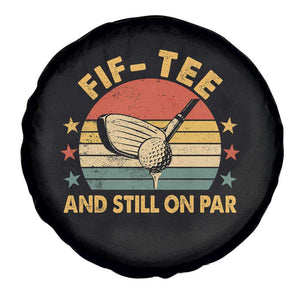 50th Birthday Golf Spare Tire Cover Funny Fif Tee And Still On Par 50 Years Old TS11 Print Your Wear