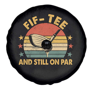50th Birthday Golf Spare Tire Cover Funny Fif Tee And Still On Par 50 Years Old TS11 Print Your Wear