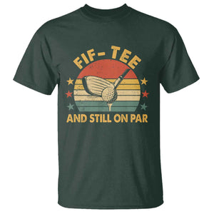 50th Birthday Golf T Shirt Funny Fif Tee And Still On Par 50 Years Old TS11 Dark Forest Green Print Your Wear