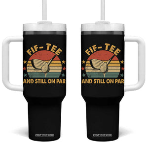 50th Birthday Golf Tumbler With Handle Funny Fif Tee And Still On Par 50 Years Old TS11 One Size: 40 oz Black Print Your Wear