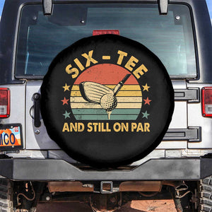 60th Birthday Golf Spare Tire Cover Funny Six Tee And Still On Par 60 Years Old TS11 No hole Black Print Your Wear
