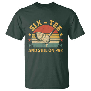 60th Birthday Golf T Shirt Funny Six Tee And Still On Par 60 Years Old TS11 Dark Forest Green Print Your Wear