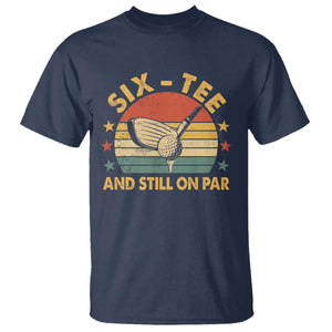 60th Birthday Golf T Shirt Funny Six Tee And Still On Par 60 Years Old TS11 Navy Print Your Wear