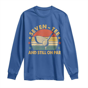 70th Birthday Golf Long Sleeve Shirt Funny Seven Tee And Still On Par 70 Years Old TS11 Royal Blue Print Your Wear