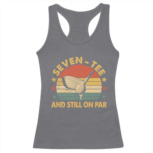 70th Birthday Golf Racerback Tank Top Funny Seven Tee And Still On Par 70 Years Old TS11 Charcoal Print Your Wear