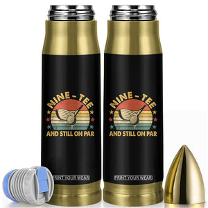 90th Birthday Golf Bullet Tumbler Funny Nine Tee And Still On Par 90 Years Old TS11 Black Print Your Wear