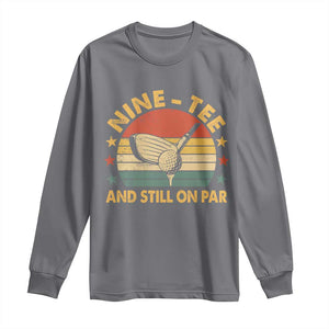 90th Birthday Golf Long Sleeve Shirt Funny Nine Tee And Still On Par 90 Years Old TS11 Charcoal Print Your Wear