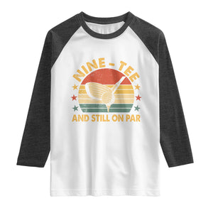 90th Birthday Golf Raglan Shirt Funny Nine Tee And Still On Par 90 Years Old TS11 White Heather Charcoal Print Your Wear