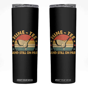 90th Birthday Golf Skinny Tumbler Funny Nine Tee And Still On Par 90 Years Old TS11 Black Print Your Wear