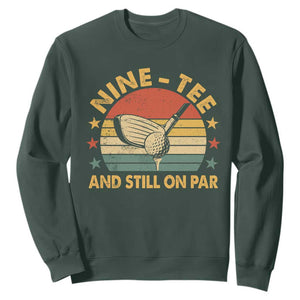 90th Birthday Golf Sweatshirt Funny Nine Tee And Still On Par 90 Years Old TS11 Dark Forest Green Print Your Wear