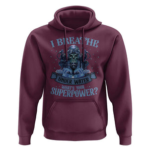 Scuba Diving Hoodie I Breathe Underwater What's Your Superpower Skull TS11 Maroon Print Your Wear