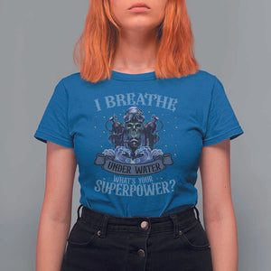 Scuba Diving T Shirt For Women I Breathe Underwater What's Your Superpower Skull TS11 Royal Blue Print Your Wear