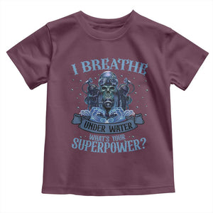Scuba Diving Toddler T Shirt I Breathe Underwater What's Your Superpower Skull TS11 Maroon Print Your Wear