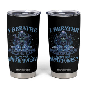 Scuba Diving Tumbler Cup I Breathe Underwater What's Your Superpower Skull TS11 Black Print Your Wear
