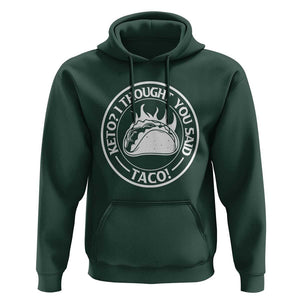 Tacos Lover Hoodie Keto I Thought You Said Taco TS11 Dark Forest Green Print Your Wear