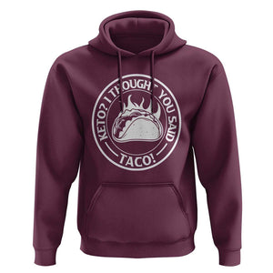 Tacos Lover Hoodie Keto I Thought You Said Taco TS11 Maroon Print Your Wear