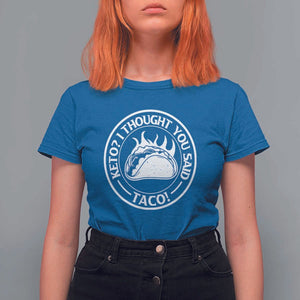 Tacos Lover T Shirt For Women Keto I Thought You Said Taco TS11 Royal Blue Print Your Wear