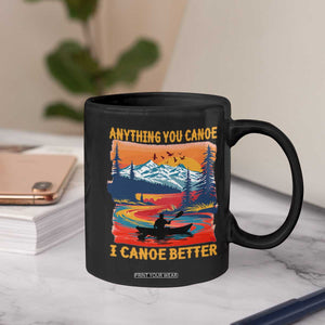 Funny Canoeing Coffee Mug Anything You Canoe I Canoe Better Retro Mountain River TS11 Print Your Wear