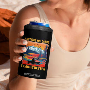 Funny Canoeing 4 in 1 Can Cooler Tumbler Anything You Canoe I Canoe Better Retro Mountain River TS11 Print Your Wear