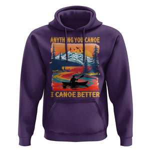 Funny Canoeing Hoodie Anything You Canoe I Canoe Better Retro Mountain River TS11 Purple Print Your Wear