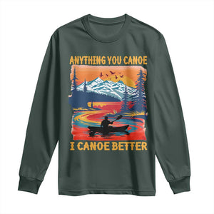 Funny Canoeing Long Sleeve Shirt Anything You Canoe I Canoe Better Retro Mountain River TS11 Dark Forest Green Print Your Wear