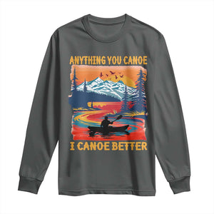 Funny Canoeing Long Sleeve Shirt Anything You Canoe I Canoe Better Retro Mountain River TS11 Dark Heather Print Your Wear