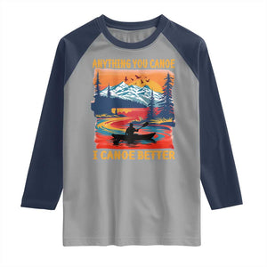 Funny Canoeing Raglan Shirt Anything You Canoe I Canoe Better Retro Mountain River TS11 Sport Gray Navy Print Your Wear