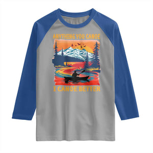 Funny Canoeing Raglan Shirt Anything You Canoe I Canoe Better Retro Mountain River TS11 Sport Gray Royal Print Your Wear