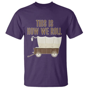 Funny Pioneer Day T Shirt This Is How We Roll Wagon Patriot Utah TS11 Purple Print Your Wear