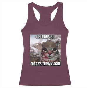 Funny I Survived Todays Tummy Ache Racerback Tank Top War Cat Meme TS11 Maroon Print Your Wear