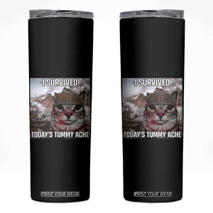 Funny I Survived Todays Tummy Ache Skinny Tumbler War Cat Meme TS11 Black Print Your Wear