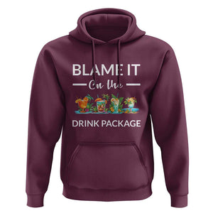 Funny Cruise Drinks Hoodie Blame It On The Drink Package Alcohol Cocktail TS11 Maroon Print Your Wear