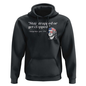 Funny 4th Of July Hoodie Stay Strapped Or Get Clapped TS11 Black Print Your Wear
