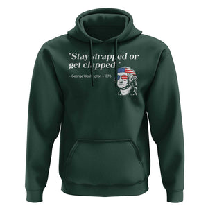 Funny 4th Of July Hoodie Stay Strapped Or Get Clapped TS11 Dark Forest Green Print Your Wear