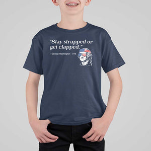 Funny 4th Of July T Shirt For Kid Stay Strapped Or Get Clapped TS11 Navy Print Your Wear