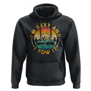 Camper Hoodie I'm Sexy and I Tow It Trailer RV Camping TS11 Black Print Your Wear