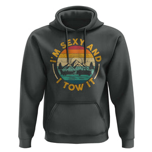 Camper Hoodie I'm Sexy and I Tow It Trailer RV Camping TS11 Dark Heather Print Your Wear