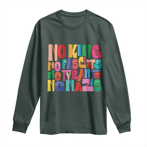 Funny No King No Fascists No Tyrants No Nazis Long Sleeve Shirt Colorful Geometric TS11 Dark Forest Green Print Your Wear