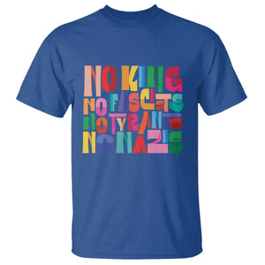 Funny No King No Fascists No Tyrants No Nazis T Shirt Colorful Geometric TS11 Royal Blue Print Your Wear