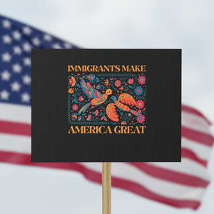 Funny Immigrants Make America Great Protest Sign Floral Flower Birds Human Rights TS11 Horizontal 18" × 24" Black Print Your Wear