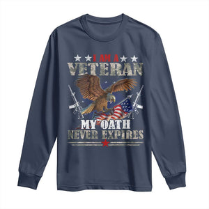 I Am A Veteran My Oath Never Expires Long Sleeve Shirt Veteran Day Eagle American Flag TS11 Navy Print Your Wear
