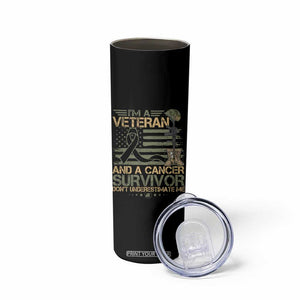 I Am A Veteran And A Cancer Survivor Don't Underestimate Me Skinny Tumbler Vintage Camo American Flag TS11 Print Your Wear
