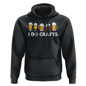 Funny Beer Hoodie I Do Crafts Vintage Beer Brewing TS11 Black Print Your Wear