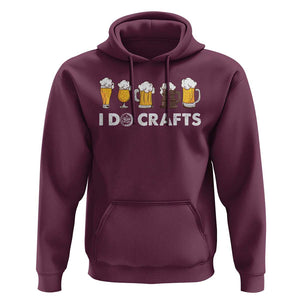 Funny Beer Hoodie I Do Crafts Vintage Beer Brewing TS11 Maroon Print Your Wear