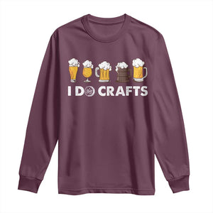 Funny Beer Long Sleeve Shirt I Do Crafts Vintage Beer Brewing TS11 Maroon Print Your Wear