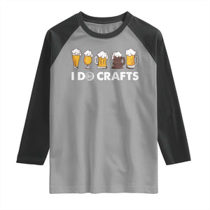 Funny Beer Raglan Shirt I Do Crafts Vintage Beer Brewing TS11 Sport Gray Black Print Your Wear