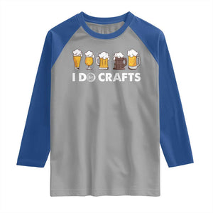 Funny Beer Raglan Shirt I Do Crafts Vintage Beer Brewing TS11 Sport Gray Royal Print Your Wear