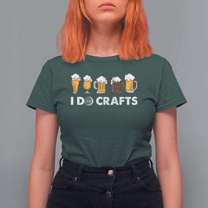 Funny Beer T Shirt For Women I Do Crafts Vintage Beer Brewing TS11 Dark Forest Green Print Your Wear