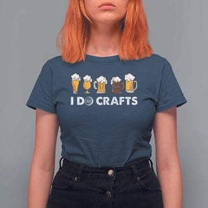 Funny Beer T Shirt For Women I Do Crafts Vintage Beer Brewing TS11 Navy Print Your Wear