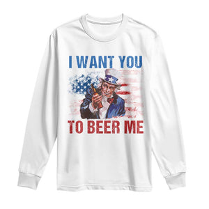 Funny Uncle Sam Long Sleeve Shirt I Want You To Beer Me American Flag TS11 White Print Your Wear